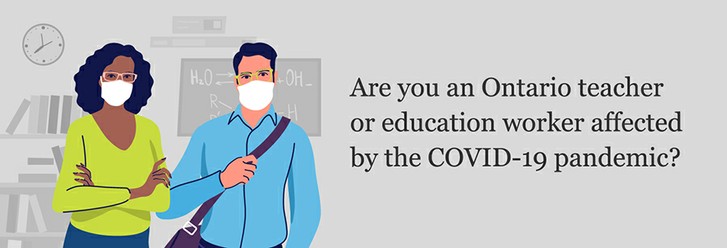 Are you an Ontario teacher or education worker affected by the COVID-19 pandemic?